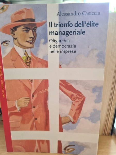 Il trionfo dell'elite manageriale. Oligarchia e democrazia nelle imprese