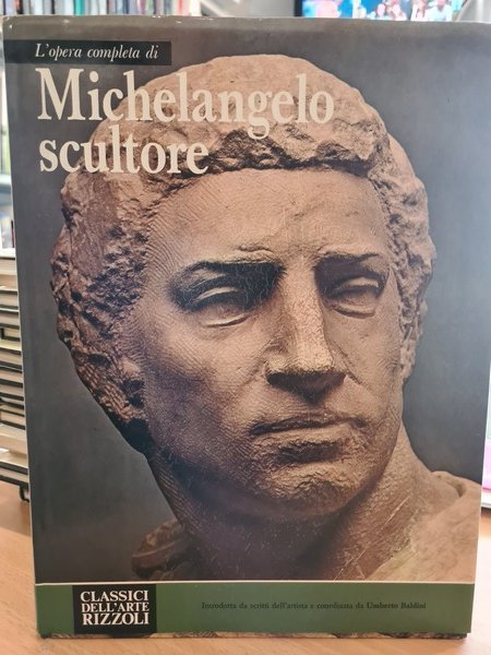 L'opera completa di Michelangelo scultore