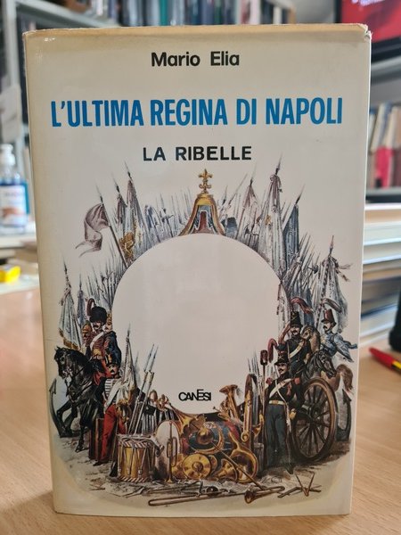 L'ultima regina di Napoli. La ribelle