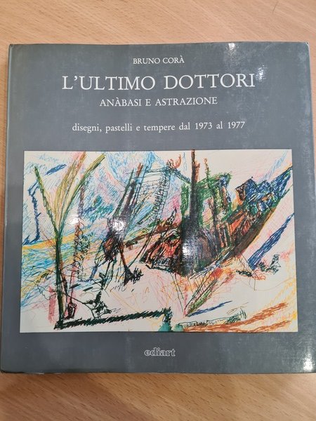 L'ultimo Dottori. Anabasi e astrazione disegni, pastelli e tempere dal …