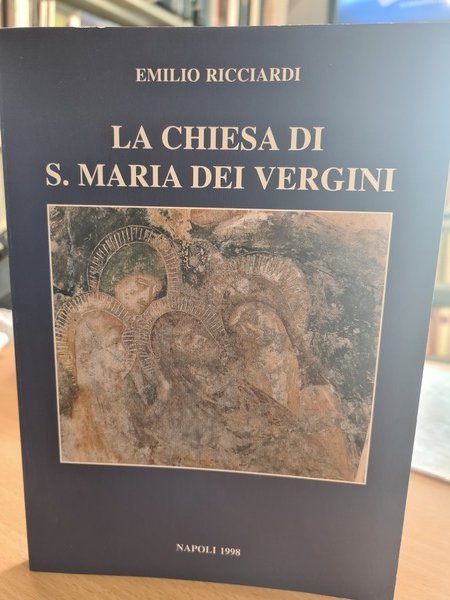 La chiesa di S. Maria dei Vergini