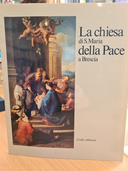 La Chiesa di S Maria della Pace a Brescia