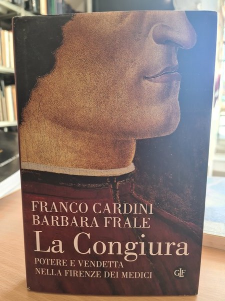 La congiura. Potere e vendetta nella Firenze dei Medici