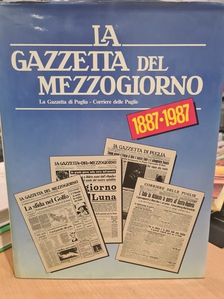 La Gazzetta del Mezzogiorno 1887- 1987