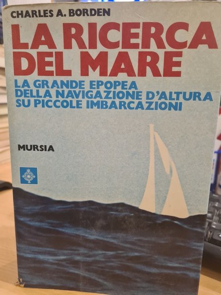 La ricerca del mare. La grande epopea della navigazione d'altura …