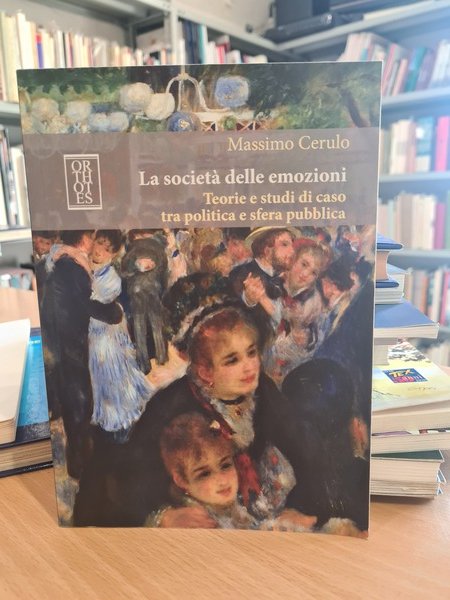 La societa' delle emozioni. Teorie e studi di caso tra …