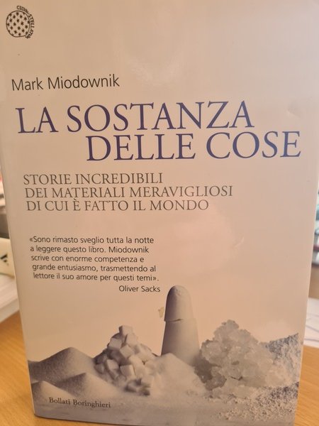 La sostanza delle cose. Storie incredibili dei materiali meravigliosi di …