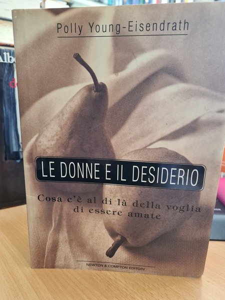 Le donne e il desiderio. Cosa c'e' al di la' …
