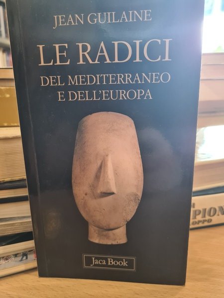 Le radici del mediterraneo e dell'Europa