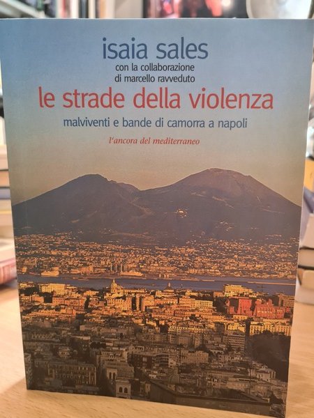 Le strade della violenza, malviventi e bande di camorra a …