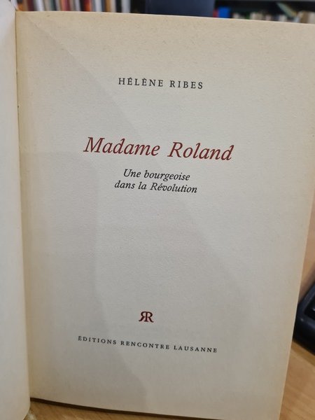 Madame Roland, une borgeoise dans la Revolution