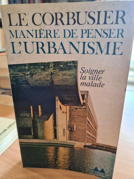 Maniere de penser l'urbanisme/ Soigner la ville malade