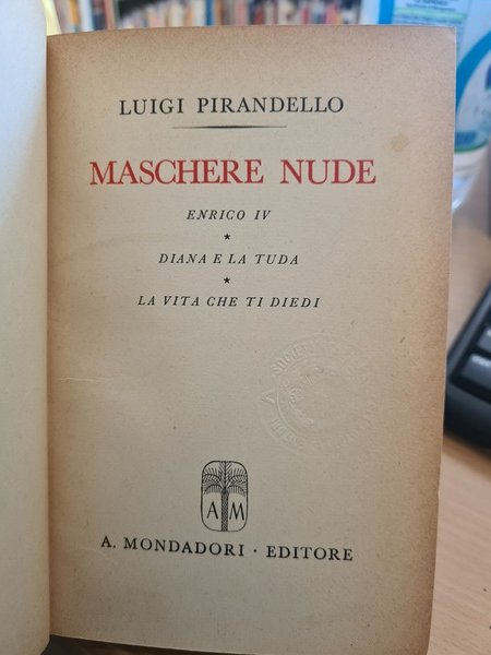 Maschere nude ( Tutto il teatro) Vol II. Enrico IV- …