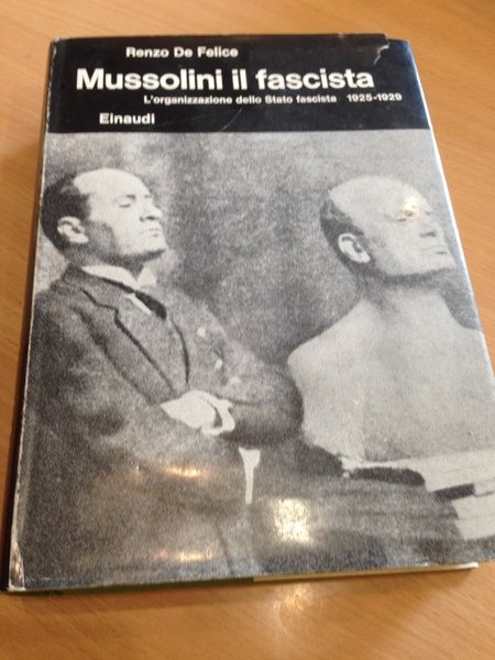 mussolini il fascista. l'organizzazione dello stato fascista