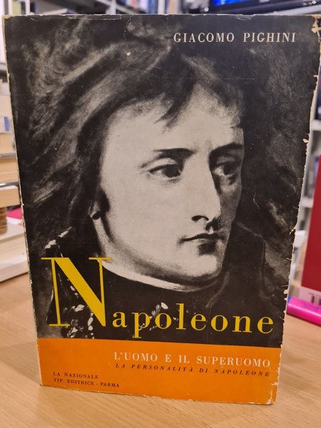 Napoleone l'uomo e il superuomo, la personalita' di Napoleone