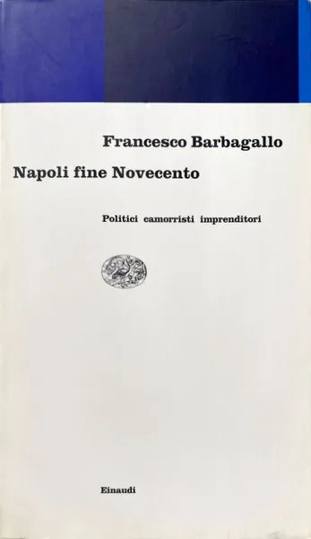 NAPOLI FINE NOVECENTO. POLITICI, CAMORRISTI, IMPRENDITORI | Immagine principale