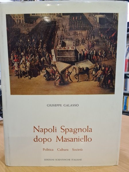 napoli spagnola dopo masaniello politica,cultura,societa'