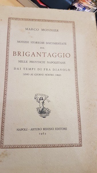 Notizie storiche documentate sul brigantaggio nelle province napoletane dai tempi …