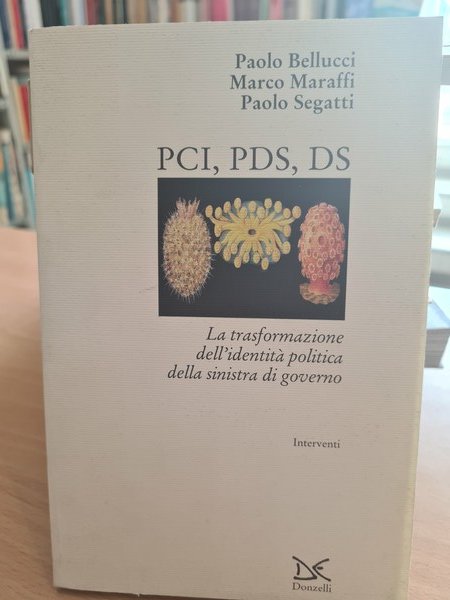 PCI, PDS, DS la trasformazione dell'identita' politica della sinistra di …