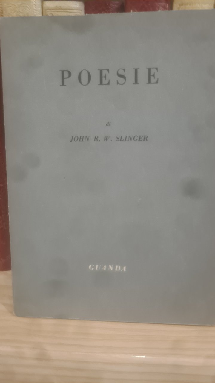 POESIE - JOHN R. W. SLINGER CON DEDICA AUTOGRAFA AUTORE