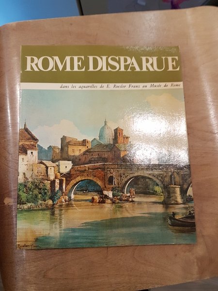 Rome disparue, dans les aquarelles de E. Roesler au Musee …