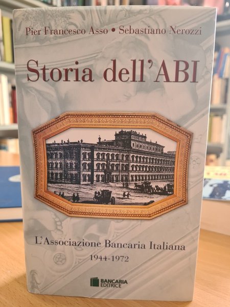 Storia dell'ABI. L'Associazione Bancaria Italiana 1944-1972