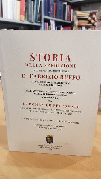 Storia della spedizione dell'eminentissimo cardinale D. Fabrizio Ruffo allora vicario …