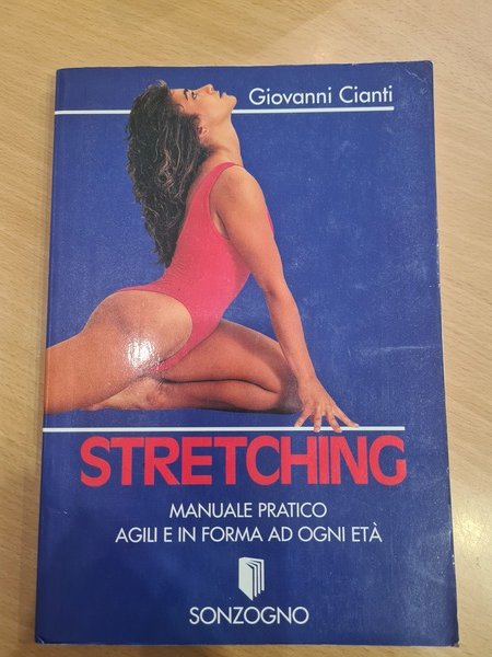 Stretching. Manuale pratico agile in forma a ogni eta'