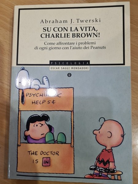 Su con la vita, Charlie Brown. Come affrontare i problemi …