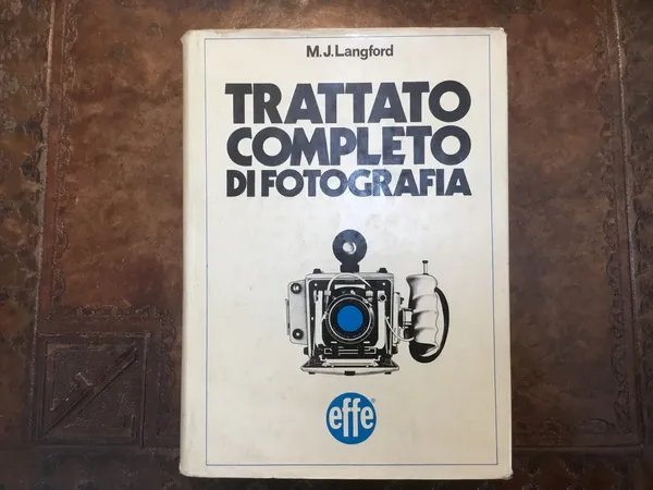 Trattato completo di fotografia - EFFE- M.J. langford - rlegato