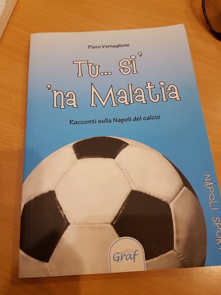 tu. si na malatia, racconti sulla napoli del calcio