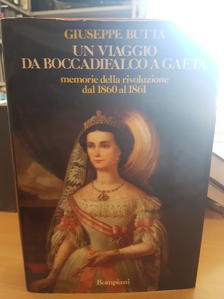 Un viaggio da Boccadifalco a Gaeta, memorie della rivoluzione dal …