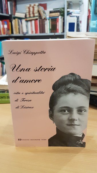 Una storia d'amore vita spirituale di Teresa Lisieux