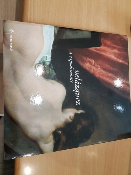 Velazquez a Capodimonte. catalogo della mostra 19/03-19/07 2005