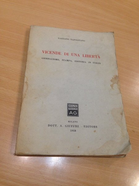 vicende di una liberta' - giornalismo stampa editoria in italia