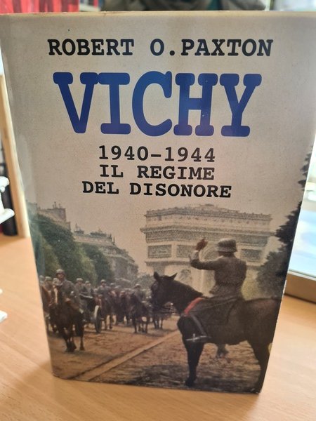 Vichy, 1940-1944 il regime del disonore