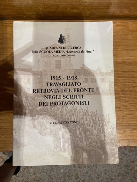 1915 1918 Travagliato Retrovia Del Fronte Negli Scritti Dei Protagonisti