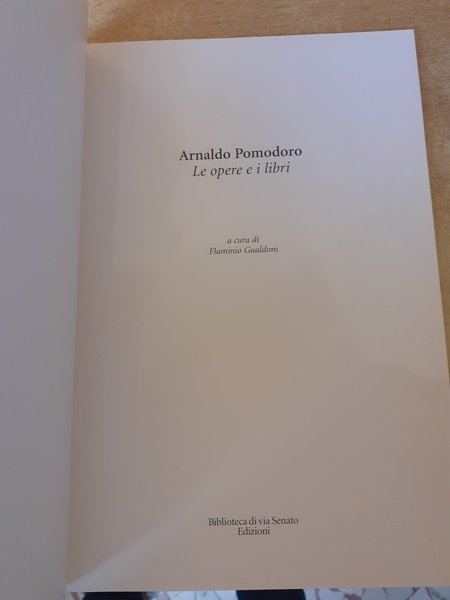 Arnaldo Pomodoro. Le opere e i libri