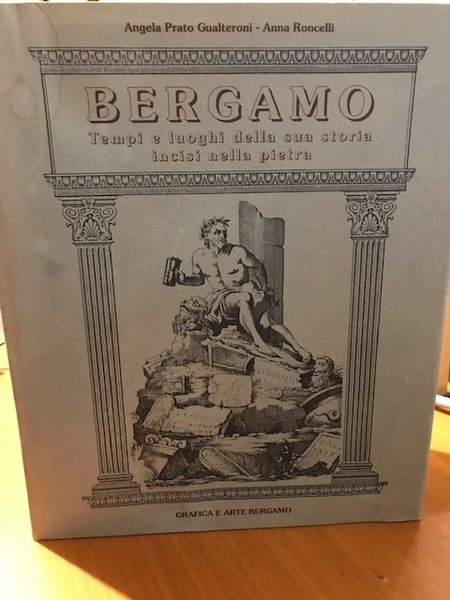 bergamo tempi e luoghi della sua storia incisi nella pietra