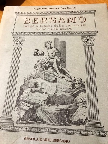 bergamo tempi e luoghi della sua storia incisi nella pietra