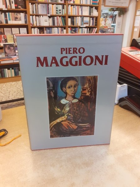 Catalogo generale dele opere di Piero Maggioni. Primo volume 1950-1995