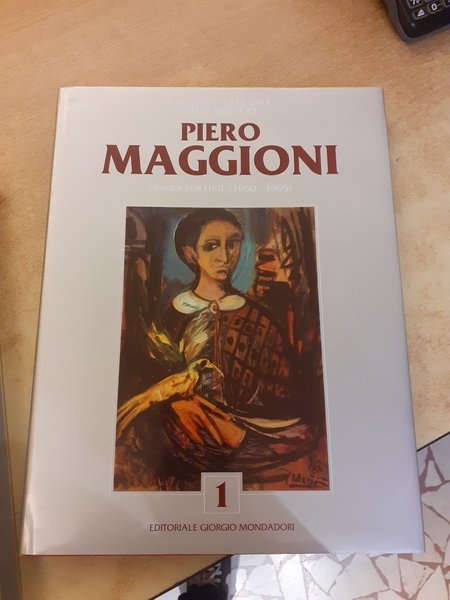 Catalogo generale dele opere di Piero Maggioni. Primo volume 1950-1995