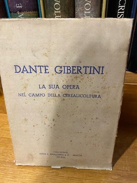 DANTE GIBERTINI - LA SUA OPERA NEL CAMPO DELLA CEREALICOLTURA