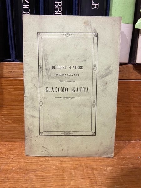 discorso funebre intorno alla vita del sacerdote giacomo gatta