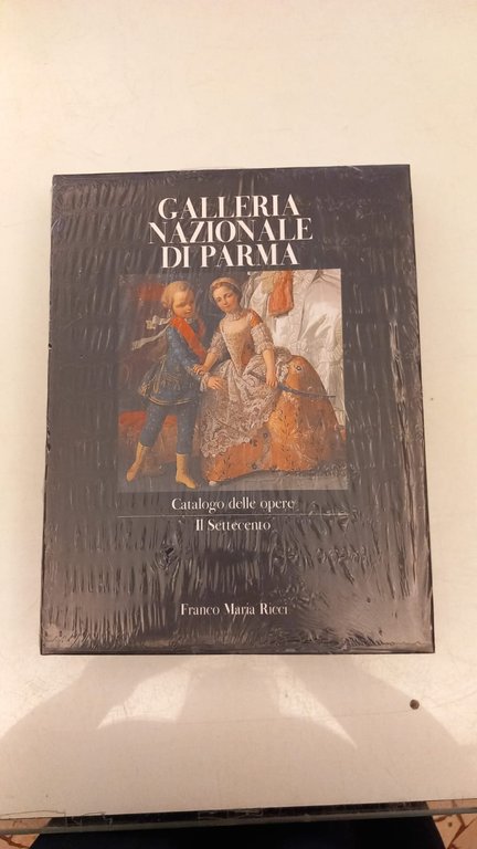 GALLERIA NAZIONALE DI PARMA. CATALOGO DELLE OPERE. IL SETTECENTO