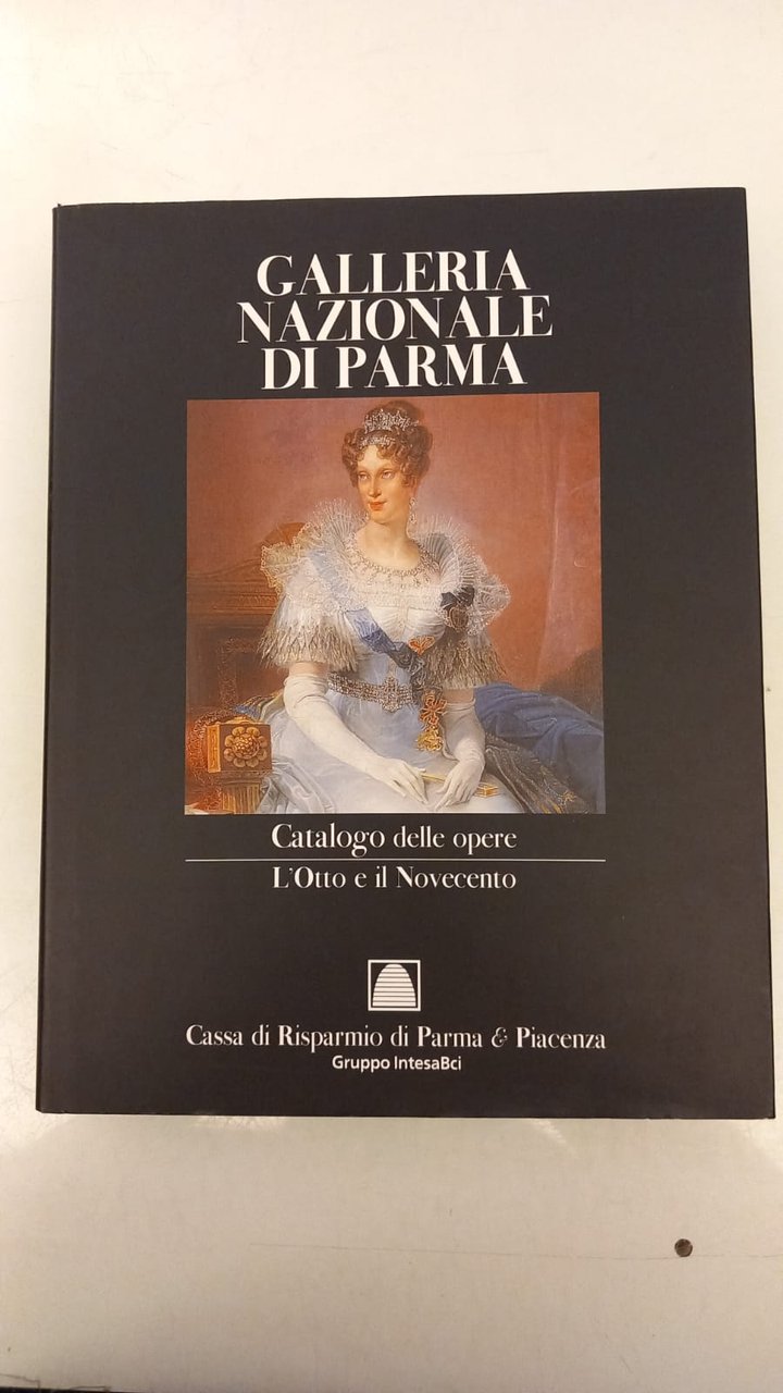 GALLERIA NAZIONALE DI PARMA. CATALOGO DELLE OPERE. L'OTTO E IL …