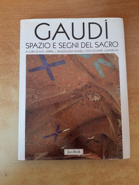 Gaudì. Spazio e segni del sacro