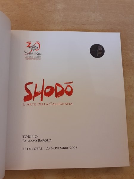 Giappone. Lo spirito nella forma. Shodo. L'arte della calligrafia