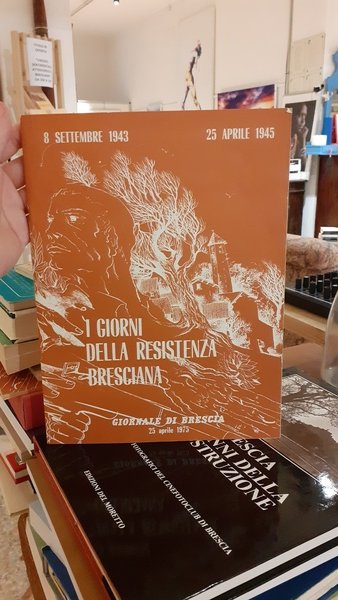 I giorni della Resistenza Bresciana