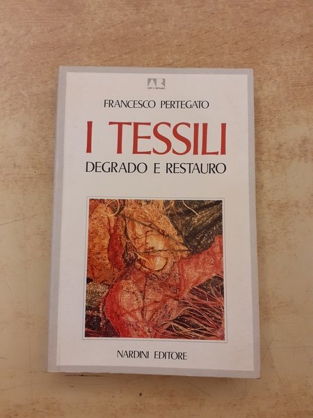 I tessili. Degrado e restauro